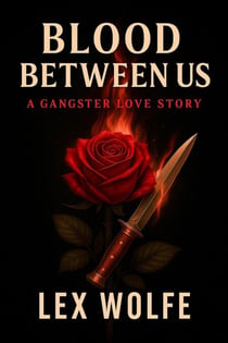 Blood Between Us - A Gangster Love Story, #1