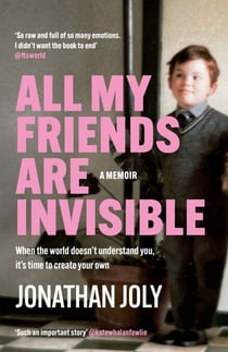 All My Friends Are Invisible - the inspirational childhood memoir