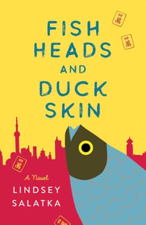 Fish Heads and Duck Skin - A Novel