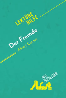 Der Fremde von Albert Camus (Lektürehilfe) - Detaillierte Zusammenfassung, Personenanalyse und Interpretation