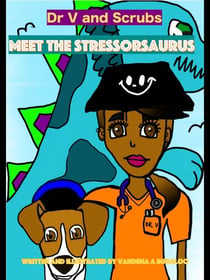 Dr V and Scrubs Meet The Stressorsaurus - Dr V and Scrubs, #3