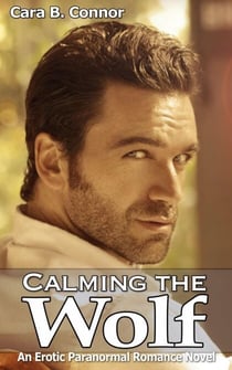 Calming the Wolf: An Erotic Paranormal Romance Novel
