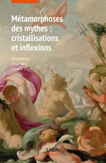 Métamorphoses des mythes: cristallisations et inflexions