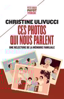 Ces photos qui nous parlent - Une relecture de la mémoire familiale