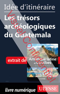 Id?e d'itin?raire - Les tr?sors arch?ologiques du Guatemala