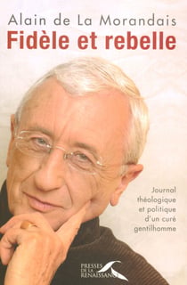 FIDELE ET REBELLE - Journal théologique et politique d'un curé gentilhomme