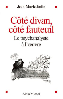Côté divan, côté fauteuil - Le psychanalyste à l'œuvre