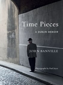Time Pieces - A Dublin Memoir