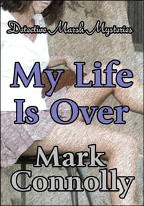 My Life is Over - Detective Marsh Mysteries, #4