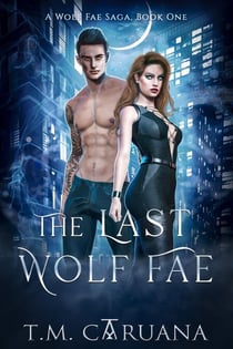 The Last Wolf Fae - A Wolf Fae Saga, #1