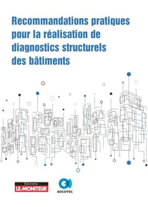 Recommandations pratiques pour la réalisation de diagnostics structurels des bâtiments