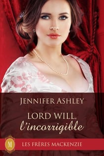 Lord Will, l’incorrigible - Les Fréres Mackenzie, #10