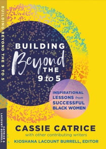 Building Beyond the 9 to 5: Inspirational Lessons from Successful Black Women - 5