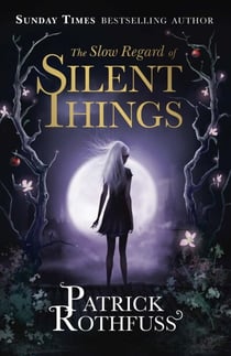 The Slow Regard of Silent Things - A Kingkiller Chronicle Novella