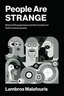 People Are STRANGE - Material Engagement and the Creation of Self-Consciousness