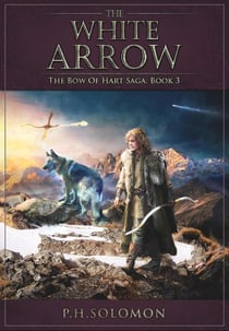 The White Arrow - The Bow of Hart Saga, #3