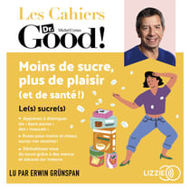 Moins de sucre, plus de plaisir (et de santé !) - Les cahiers Dr. Good