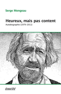 Heureux, mais pas content - Autobiographie (1979-2011)