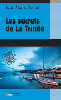 Les secrets de La Trinité - Les enquêtes du détective Marc Renard - Tome 4