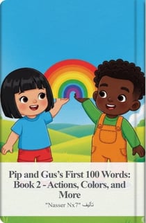 Pip and Gus’s First 100 Words: Book 2 - Actions, Colors, and More - Pip and Gus’s First 100 Words, #2