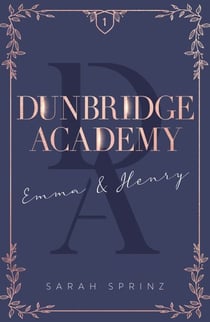 Dunbridge Academy - tome 1 L'histoire d'un premier amour, une douce romance slow-burn - Emma &amp; Henry