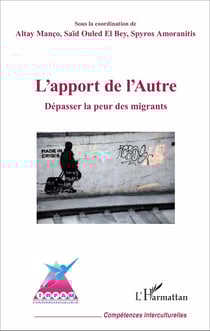 L'apport de l'Autre - Dépasser la peur des migrants