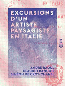 Excursions d'un artiste paysagiste en Italie - Gênes, Venise, Rome, Naples : études, mœurs et croquis