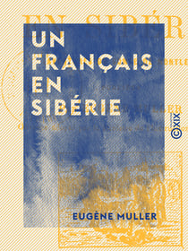 Un Français en Sibérie - Aventures du comte de Montleu