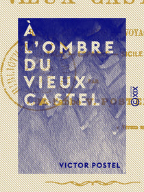 À l'ombre du vieux castel - Récits, excursions et voyages : Italie, Espagne, Sicile