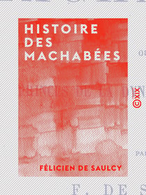 Histoire des Machabées - Princes de la dynastie asmonéenne