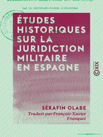 Études historiques sur la juridiction militaire en Espagne