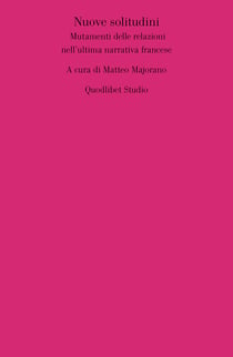 Nuove solitudini - Mutamenti delle relazioni nell’ultima narrativa francese
