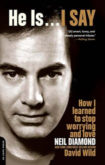 He Is . . . I Say - How I Learned to Stop Worrying and Love Neil Diamond