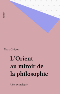 L'Orient au miroir de la philosophie - Une anthologie