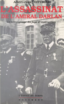 L'assassinat de l'amiral Darlan : le témoignage du juge d'instruction