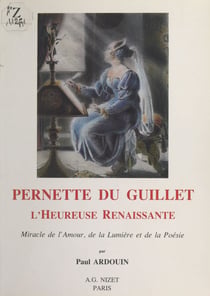 Pernette du Guillet : L'Heureuse Renaissance, miracle de l'amour, de la lumière et de la poésie