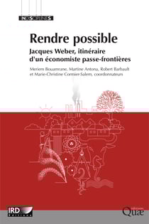 Rendre possible - Jacques Weber, itinéraire d’un économiste passe-frontières