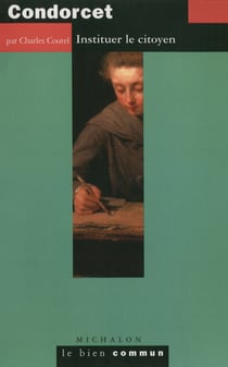 Condorcet. Instituer le citoyen - Instituer le citoyen
