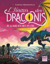 L'Héritier des Draconis - tome 3 La baie aux arcs-en-ciel