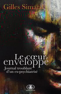 Le Cœur enveloppé - Journal troublant d'un ex-psychiatrisé