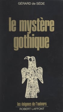 Le mystère gothique - Des runes aux cathédrales