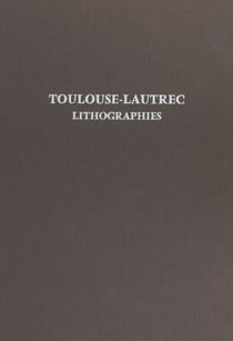 Toulouse-Lautrec - Lithographies. Pointes sèches