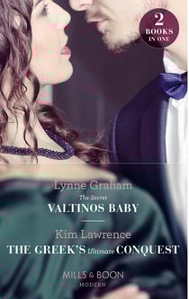 The Secret Valtinos Baby / The Greek's Ultimate Conquest - The Secret Valtinos Baby (Vows for Billionaires) / The Greek's Ultimate Conquest
