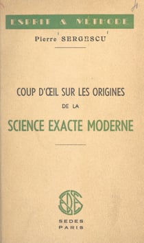 Coups d'œil sur les origines de la science exacte moderne