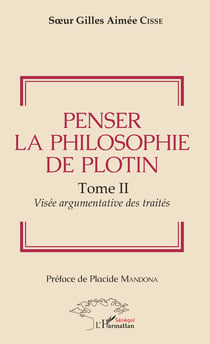 Penser la philosophie de Plotin Tome II - Visée argumentaire des traités