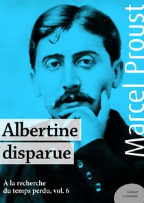Albertine disparue - À la recherche du temps perdu, volume 6