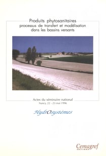 Produits phytosanitaires. Processus de transfert et modélisation dans les bassins versants - Séminaire de Nançy : 22 et 23 mai 1996