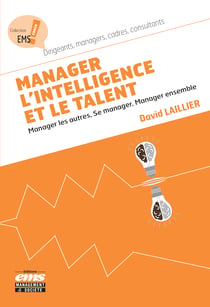 Manager l'intelligence et le talent - Manager les autres, Se manager, Manager ensemble