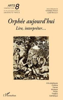 Orphée aujourd'hui - Lire, interpréter...