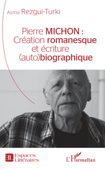 Pierre Michon : - Création romanesque et écriture (auto)biographique
